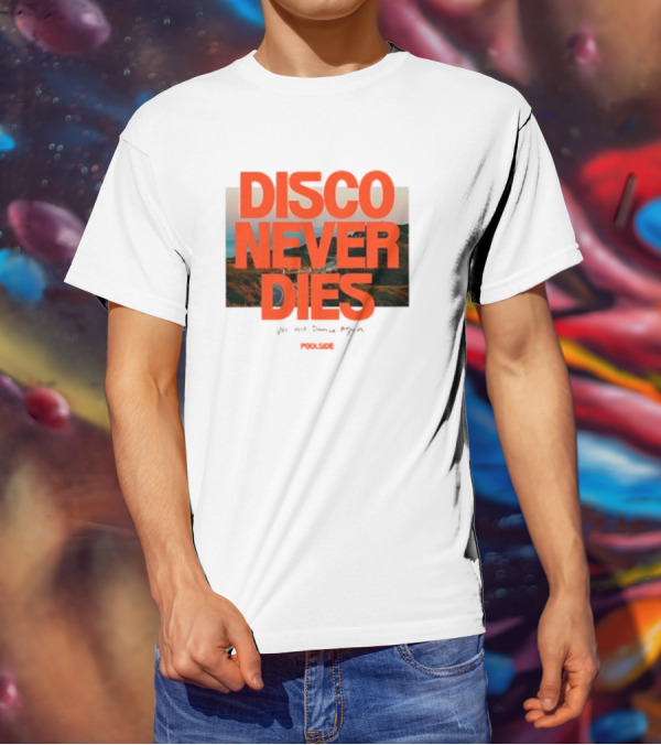 Disco Never Dies We Will Dance Again Poolside T-Shirt