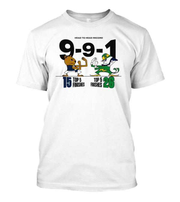 Head To Head Record 9-9-1 Penn State Nittany Lion 15 Top 5 Finishes Notre Dame Fighting Irish 26 Top 5 Finishes T-Shirt