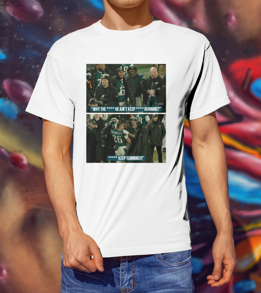 Saquon Barkley Why He Ain’t Keep Running Keep Running Philadelphia Eagles T-Shirt