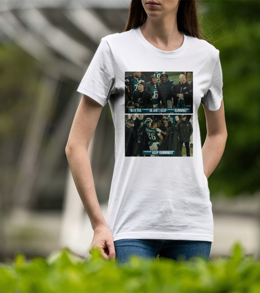 Saquon Barkley Why He Ain’t Keep Running Keep Running Philadelphia Eagles T-Shirt
