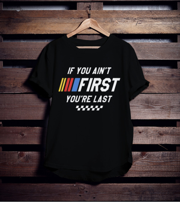 If You Ain't First You're Last Talladega Nights Racing Stripes Checkerboard T-Shirt