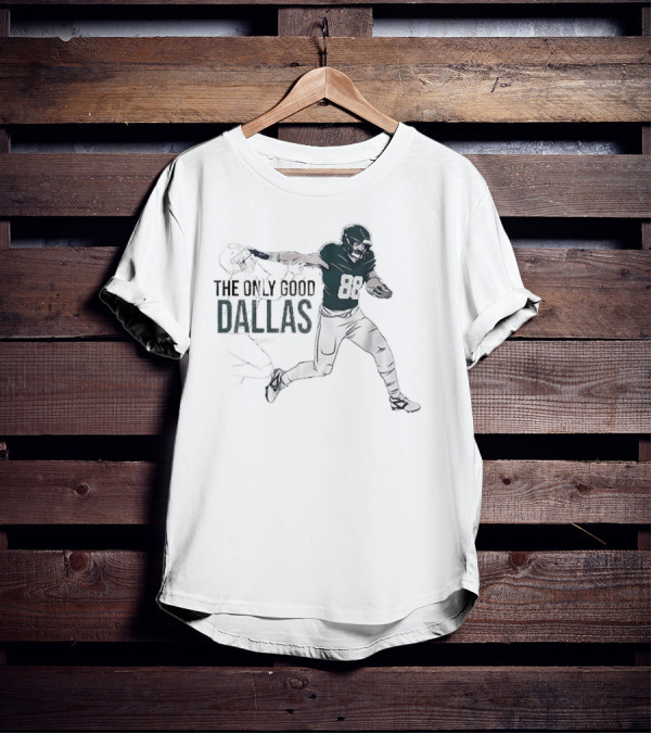 Philadelphia Eagles NFL The Only Good Dallas Dallas Goedert T-Shirt