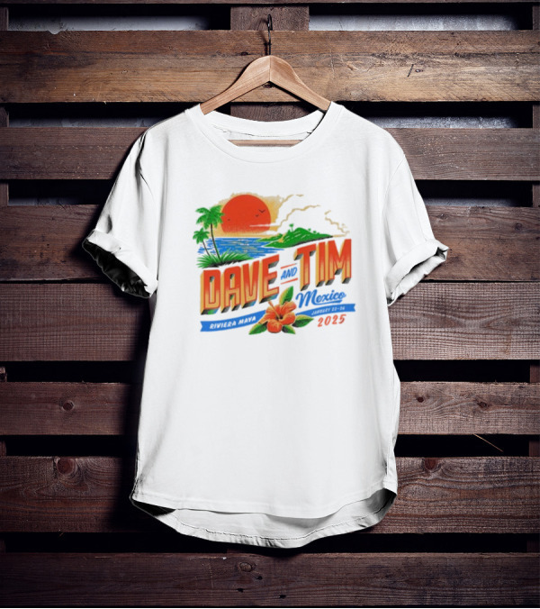 Dave And Tim Mexico Riviera Maya January 23-26 2025 Sunset Palms Ocean T-Shirt