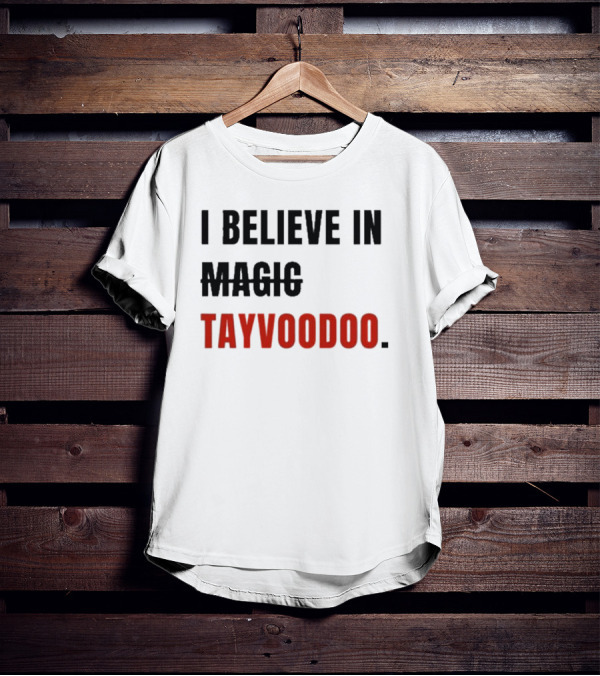 I Believe In Tayvoodoo Jojo In KC Magic T-Shirt