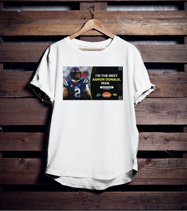 Ole Miss Rebels Walter Nolen I'm The Next Aaron Donald Reese's Senior Bowl 2025 T-Shirt