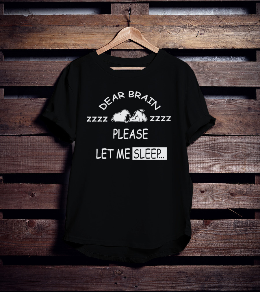Snoopy Dear Brain Zzzz Please Let Me Sleep T-Shirt