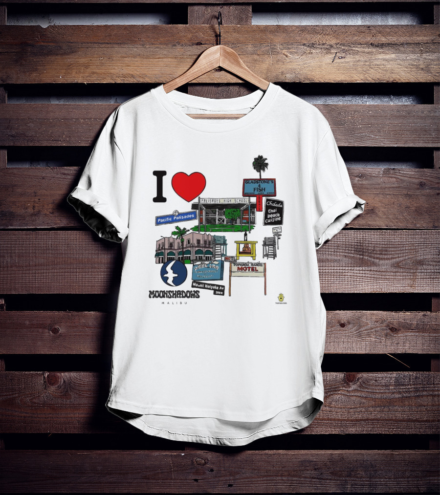 I Love Moonshadows Malibu Palisades High School Gladstone’s 4 Fish Pacific Palisades Malabu Thai Beach Cuisine T-Shirt