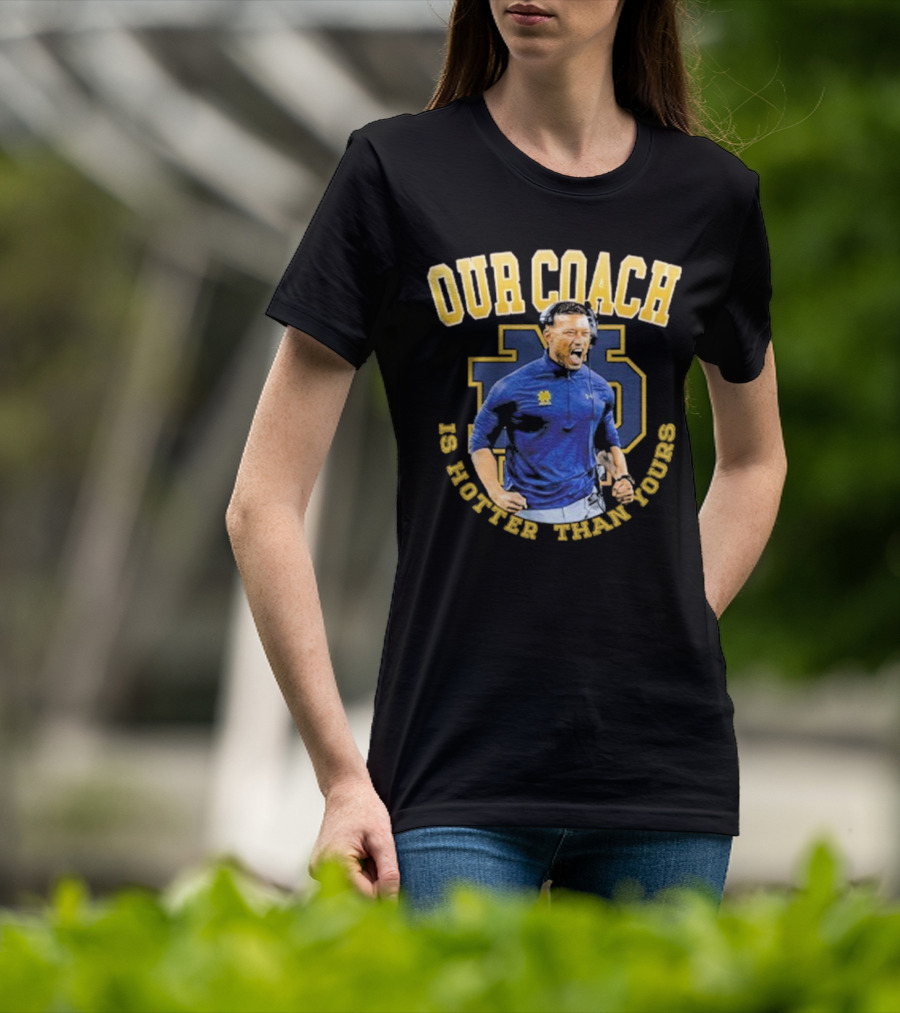 Notre Dame Football Our Coach Is Hotter Than Yours Iconic Irish Spirit T-Shirt