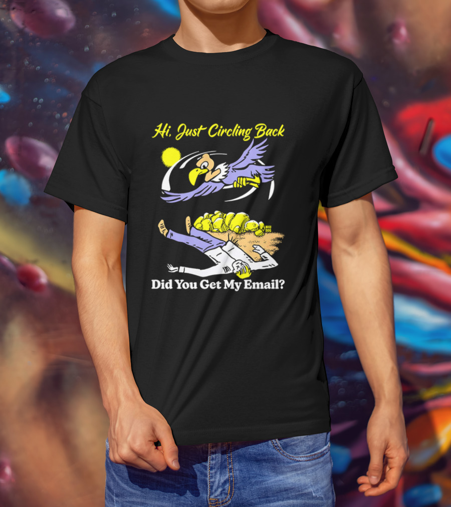 Hi Just Circling Back Did You Get My Email Cartoon Bird And Office Worker Humor T-Shirt