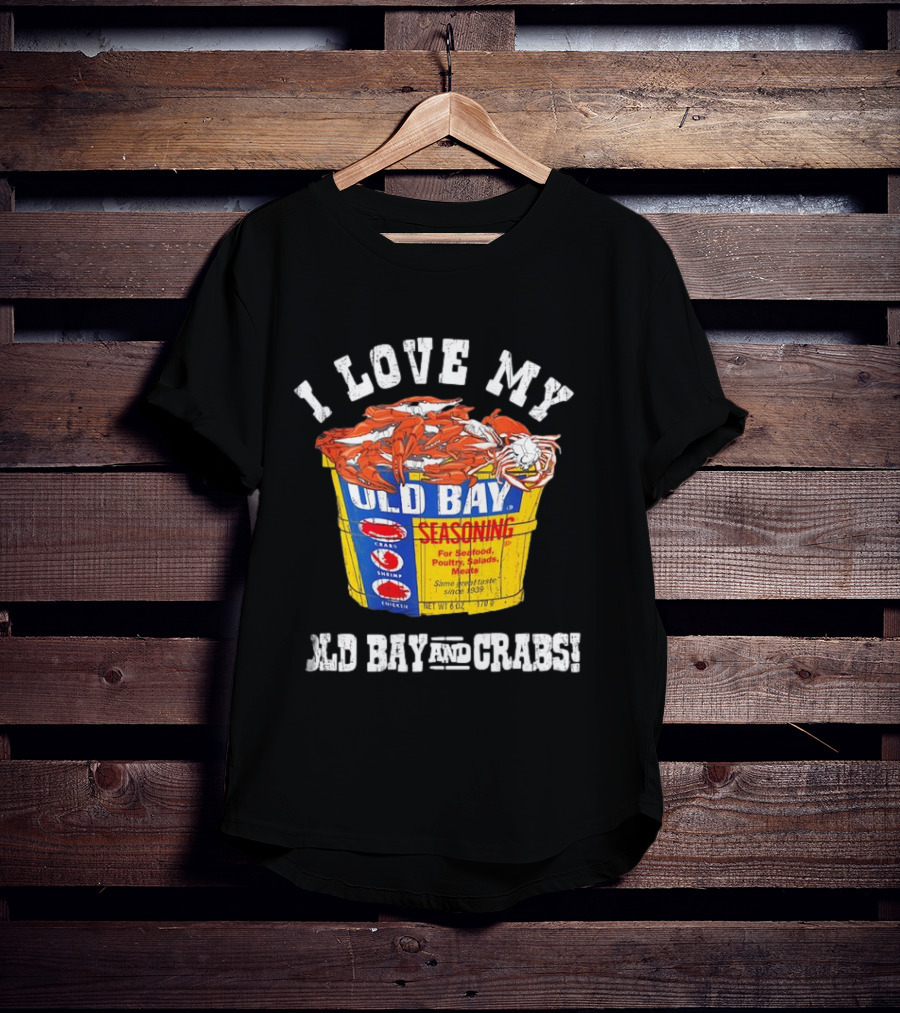 I Love My Old Bay Seasoning And Crabs T-Shirt