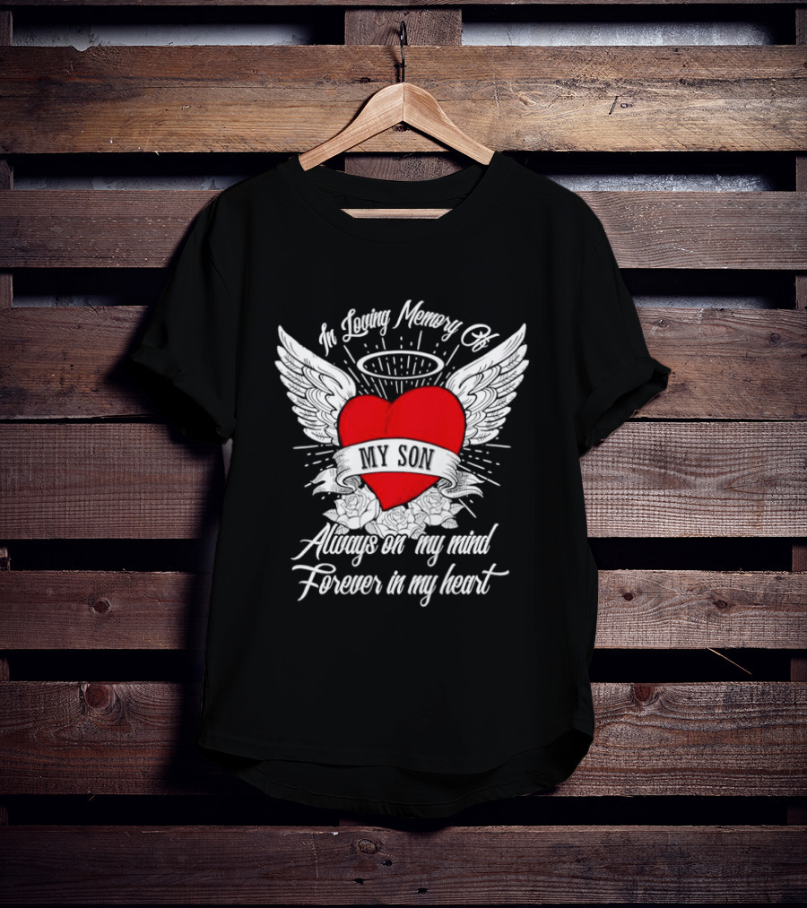 In Loving Memory Of My Son Always On My Mind Forever In My Heart Winged Heart Halo T-Shirt