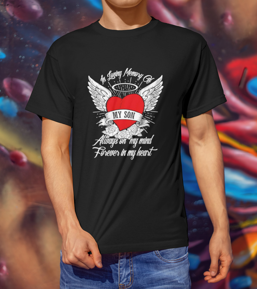 In Loving Memory Of My Son Always On My Mind Forever In My Heart Winged Heart Halo T-Shirt