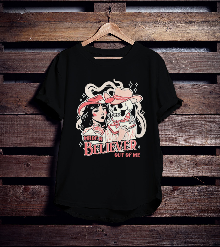 Made A Believer Out Of Me Cowgirl And Skeleton Cowboy Romance T-Shirt