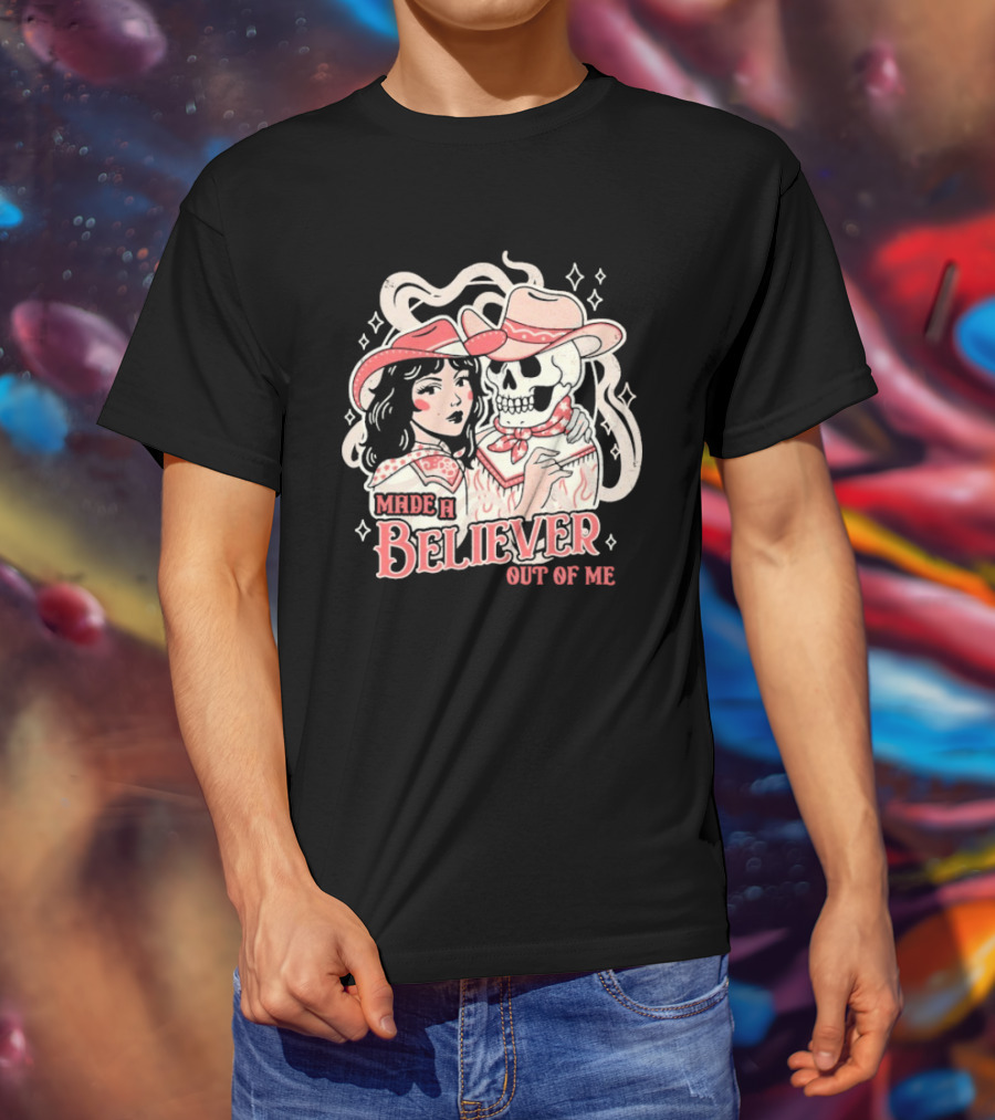 Made A Believer Out Of Me Cowgirl And Skeleton Cowboy Romance T-Shirt