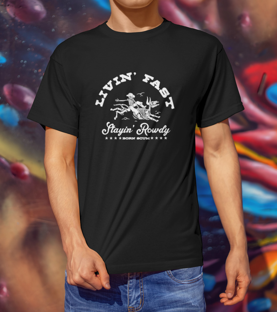 Livin’ Fast Stayin’ Rowdy Born Scum Skeleton Riding Bull T-Shirt