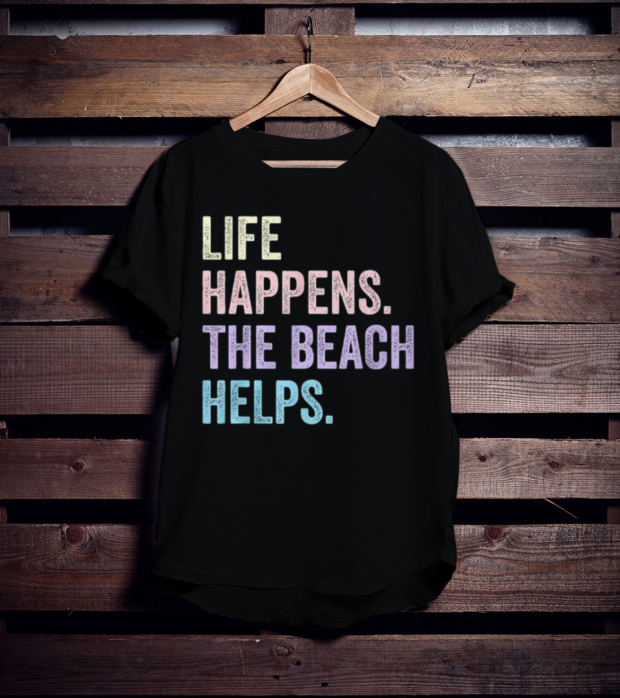 Life Happens The Beach Helps Pastel Text Graphic T-Shirt