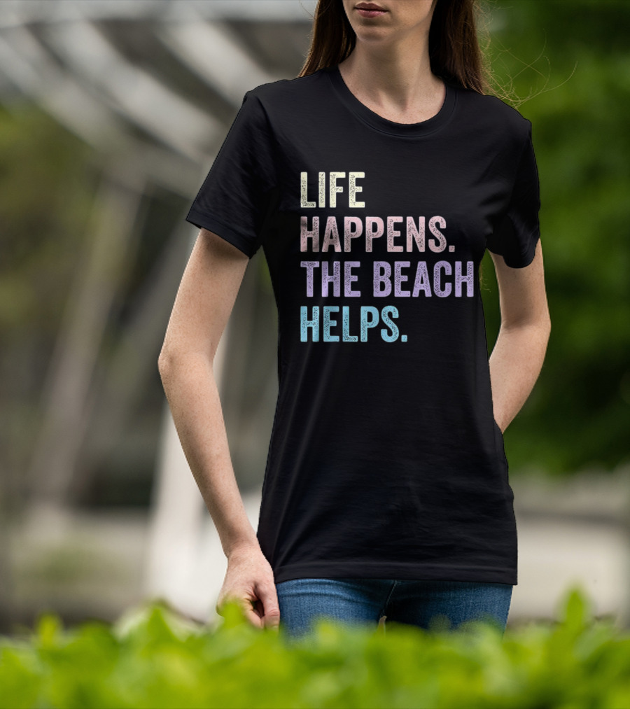 Life Happens The Beach Helps Pastel Text Graphic T-Shirt