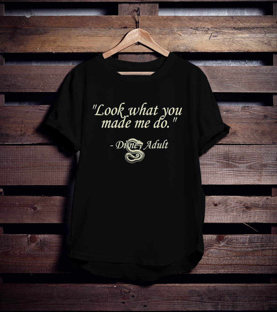 "Look What You Made Me Do Disney Adult Snake" T-Shirt