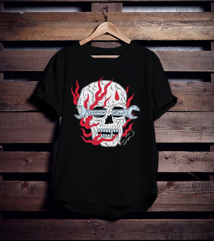 Loosen Up Skull Smoke Wrench Flames Cigarette T-Shirt