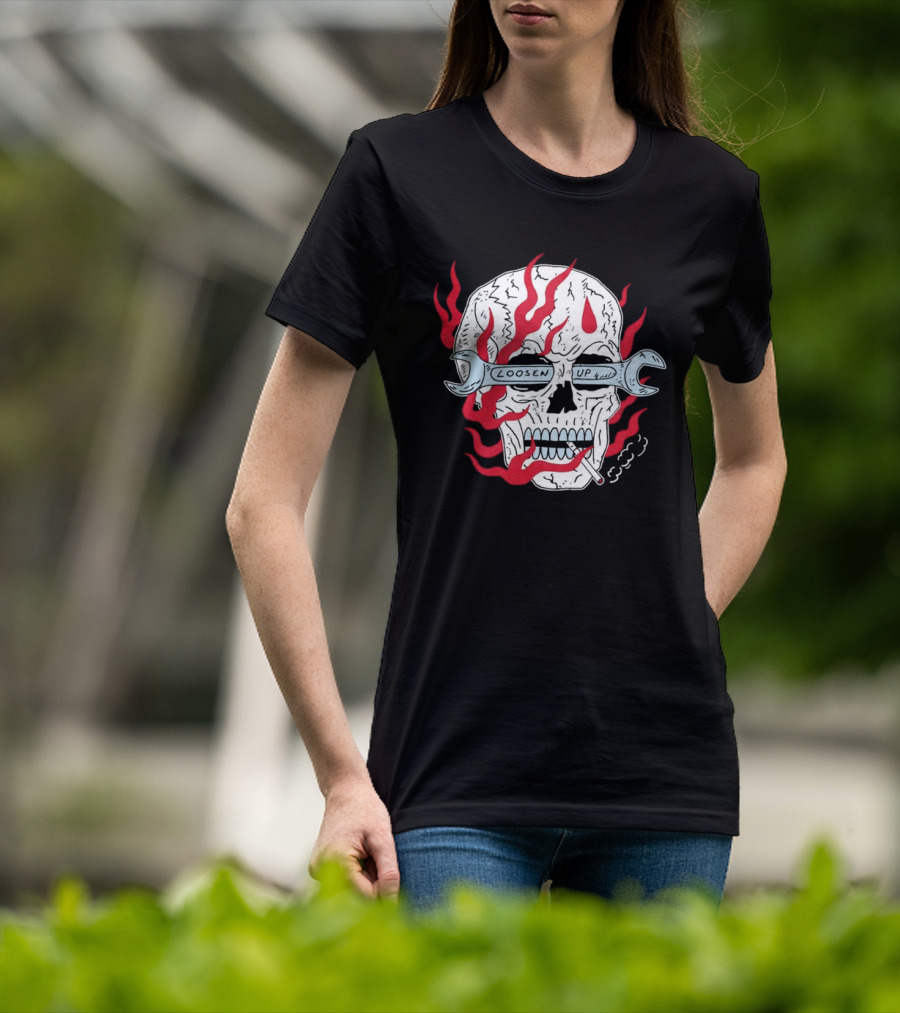 Loosen Up Skull Smoke Wrench Flames Cigarette T-Shirt