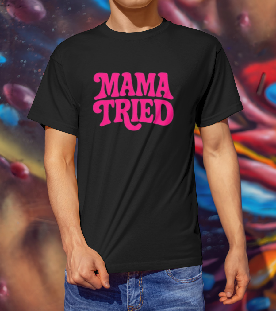 Mama Tried Retro Pink Font T-Shirt