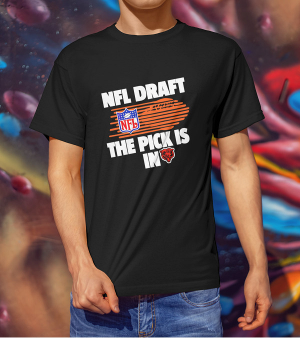 NFL Draft The Pick Is In Chicago Bears T-Shirt