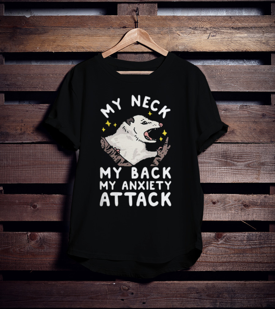 My Neck My Back My Anxiety Attack Opossum With Stars T-Shirt
