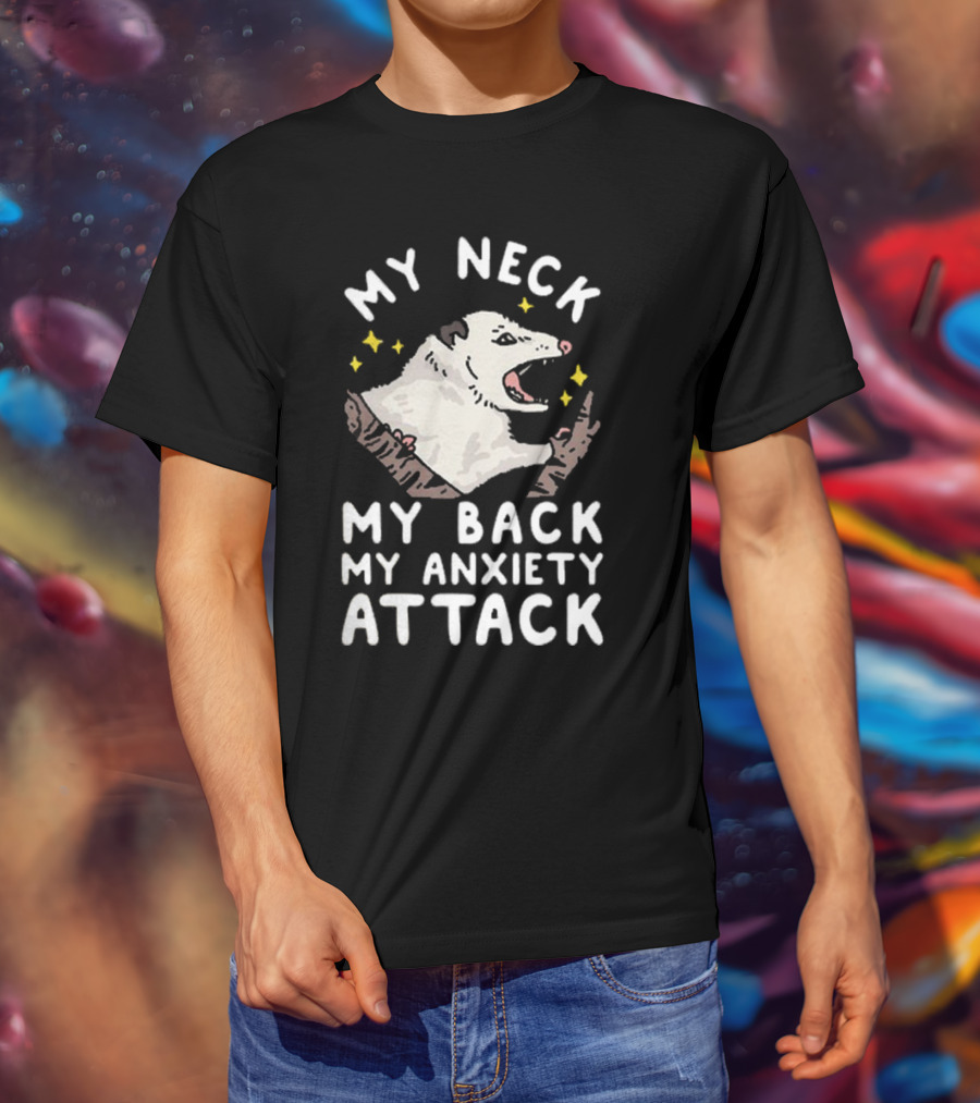 My Neck My Back My Anxiety Attack Opossum With Stars T-Shirt
