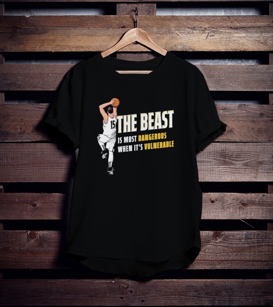 The Beast Is Most Dangerous When It’s Vulnerable Nikola Jokic Denver Nuggets T-Shirt