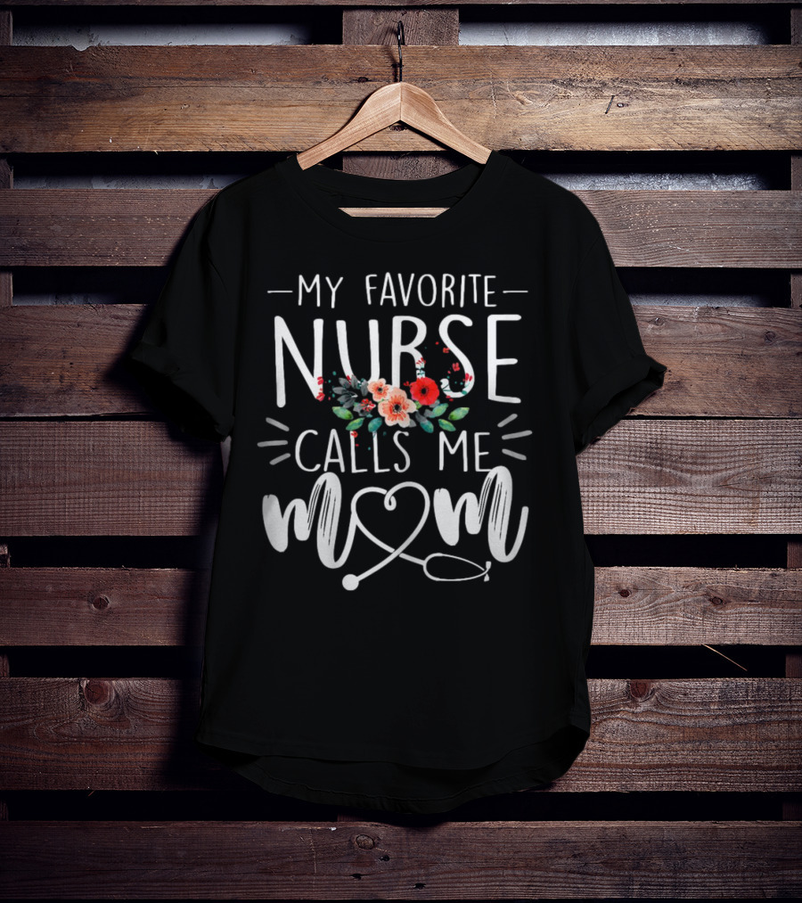 My Favorite Nurse Calls Me Mom Stethoscope Floral Design T-Shirt