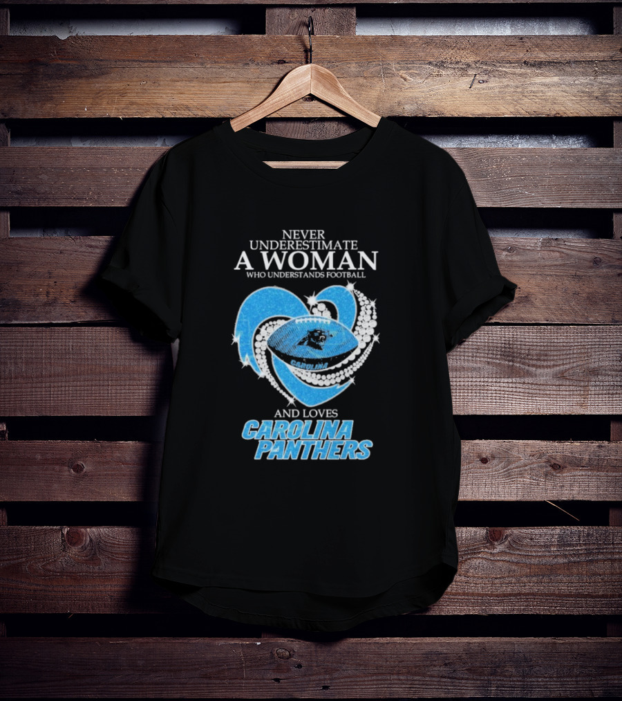 Never Underestimate A Woman Who Understands Football And Loves Carolina Panthers T-Shirt