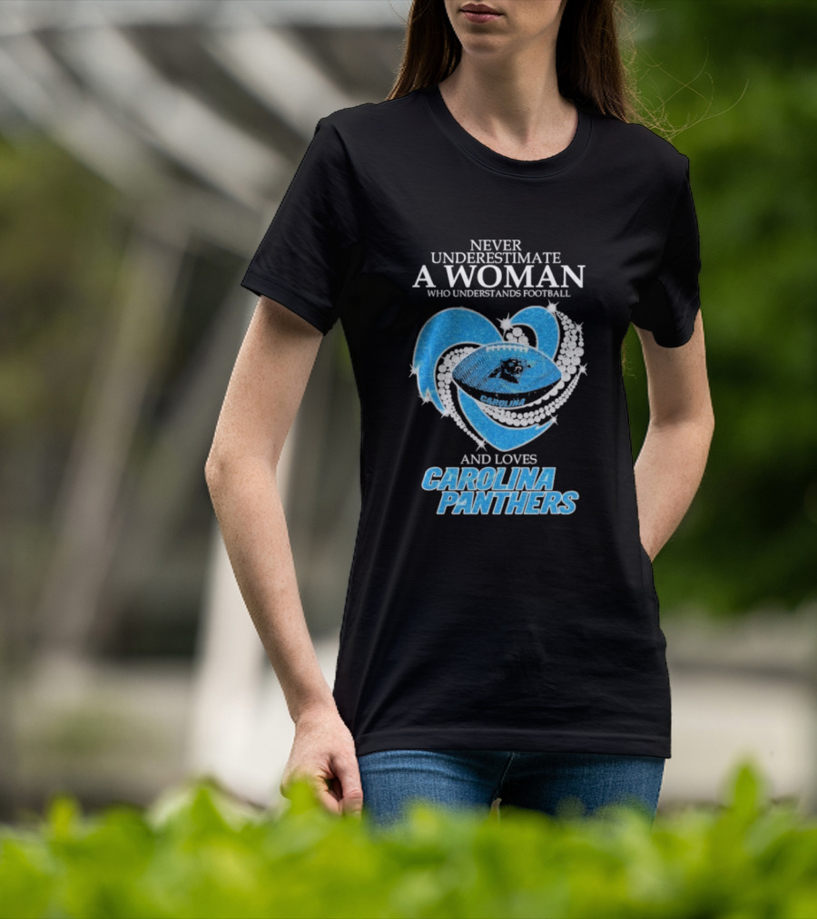 Never Underestimate A Woman Who Understands Football And Loves Carolina Panthers T-Shirt