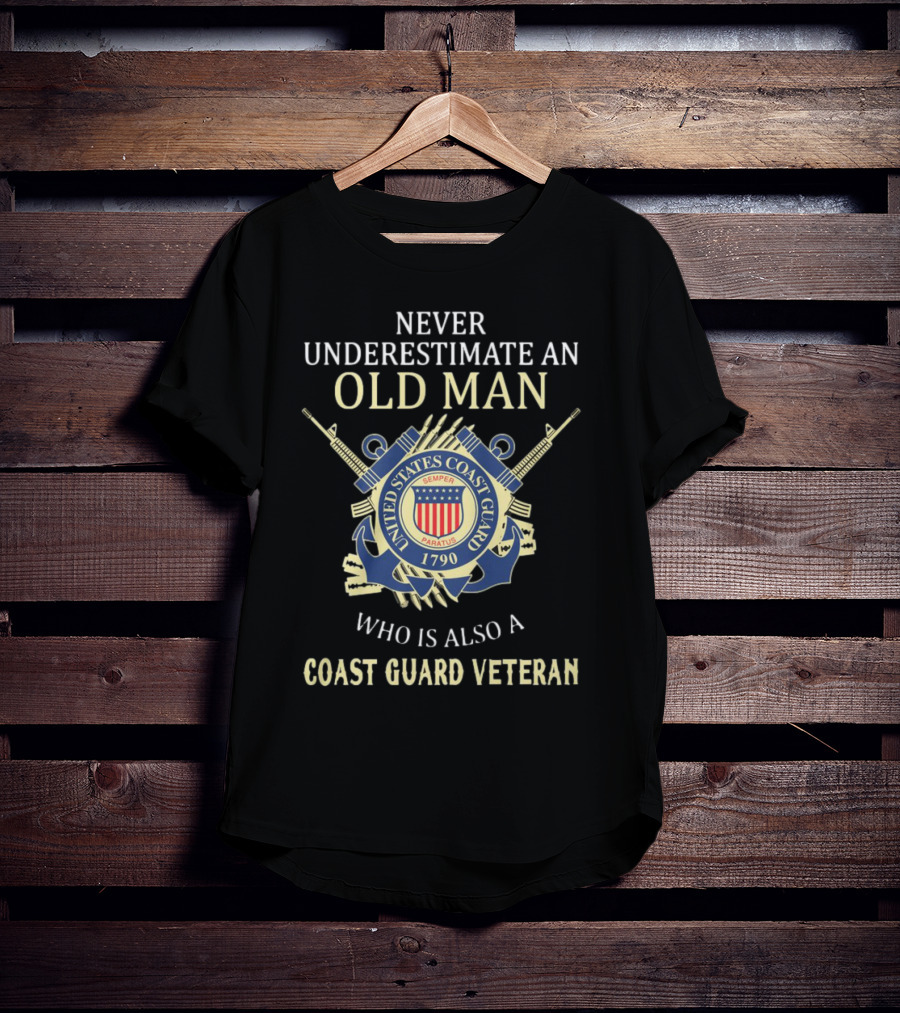 Never Underestimate An Old Man Who Is Also A Coast Guard Veteran United States Coast Guard Semper Paratus 1790 T-Shirt