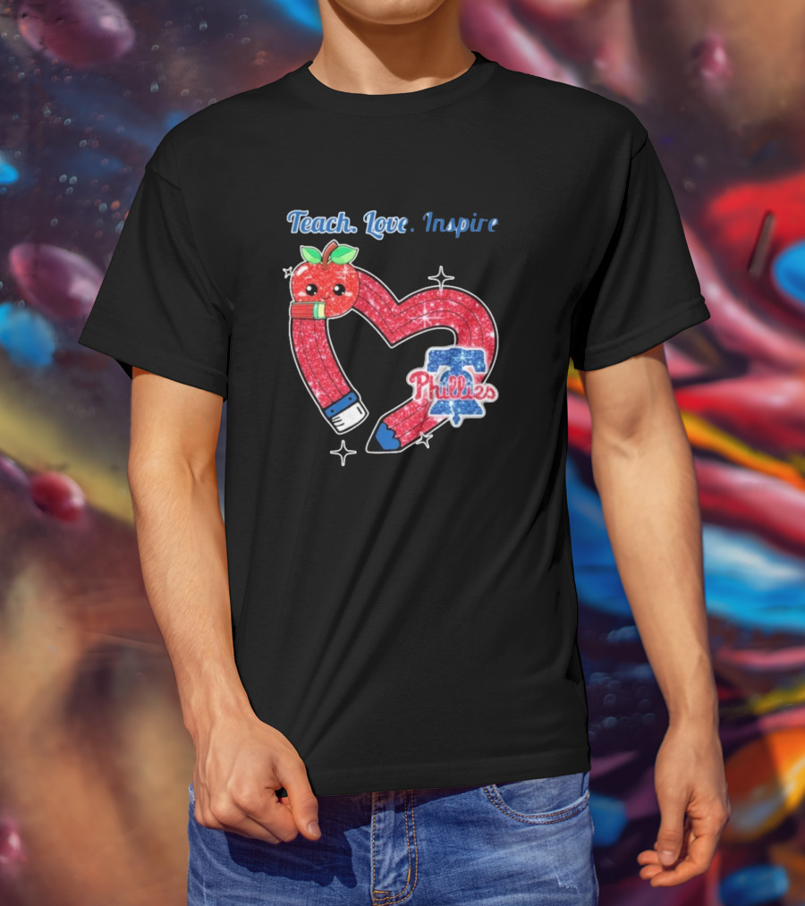 Philadelphia Phillies Teach Love Inspire Heart Pencil Apple T-Shirt