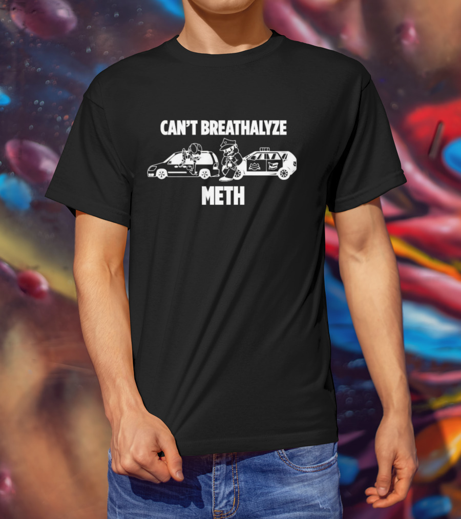 Can't Breathalyze Meth Police Car Theme T-Shirt