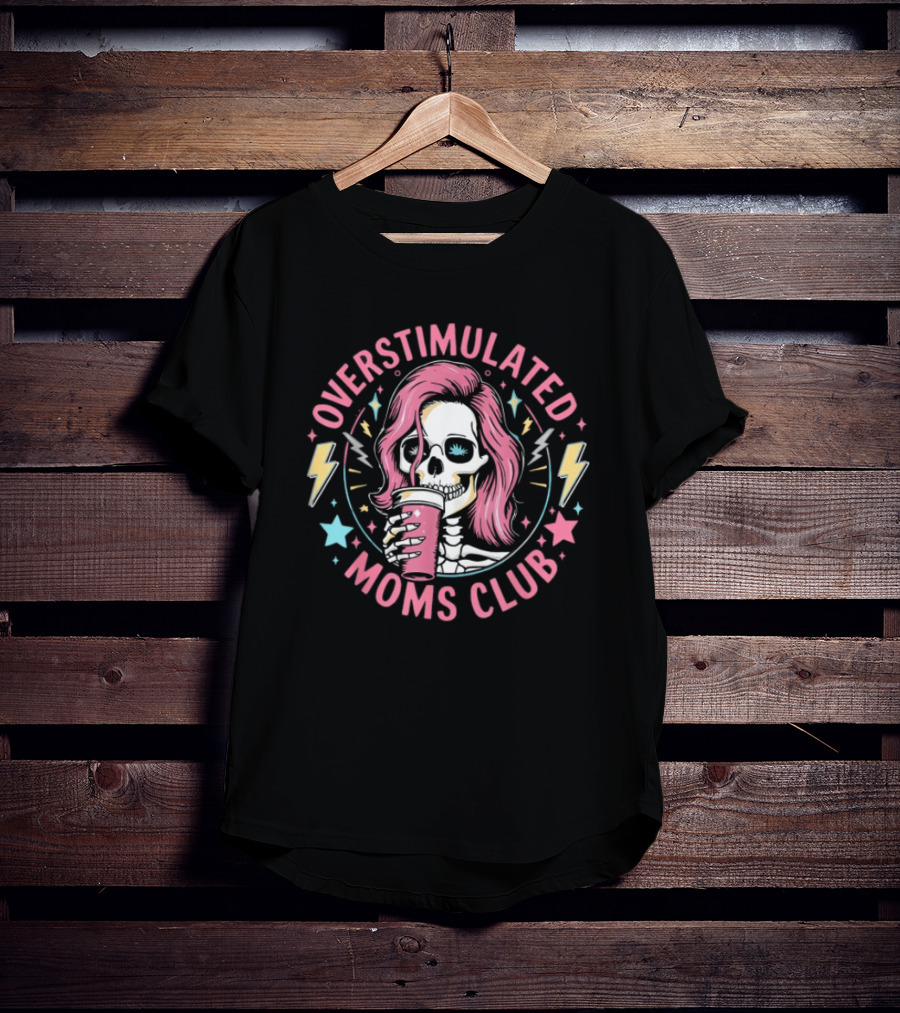 Overstimulated Moms Club Skull With Pink Hair And Drink T-Shirt