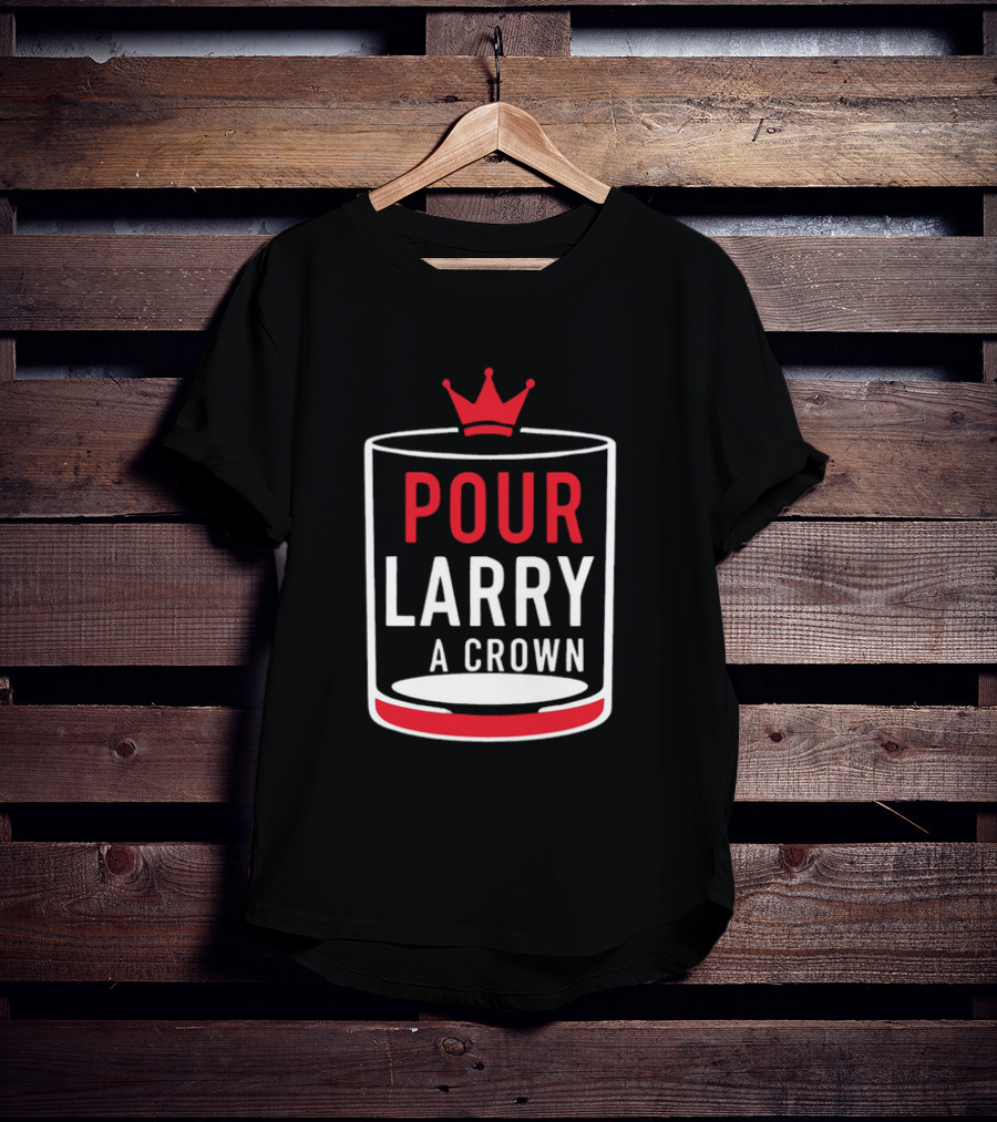 Pour Larry A Crown Whiskey Glass With Red Crown Icon T-Shirt
