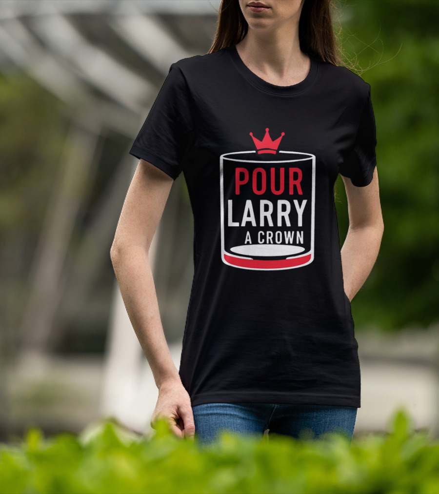 Pour Larry A Crown Whiskey Glass With Red Crown Icon T-Shirt