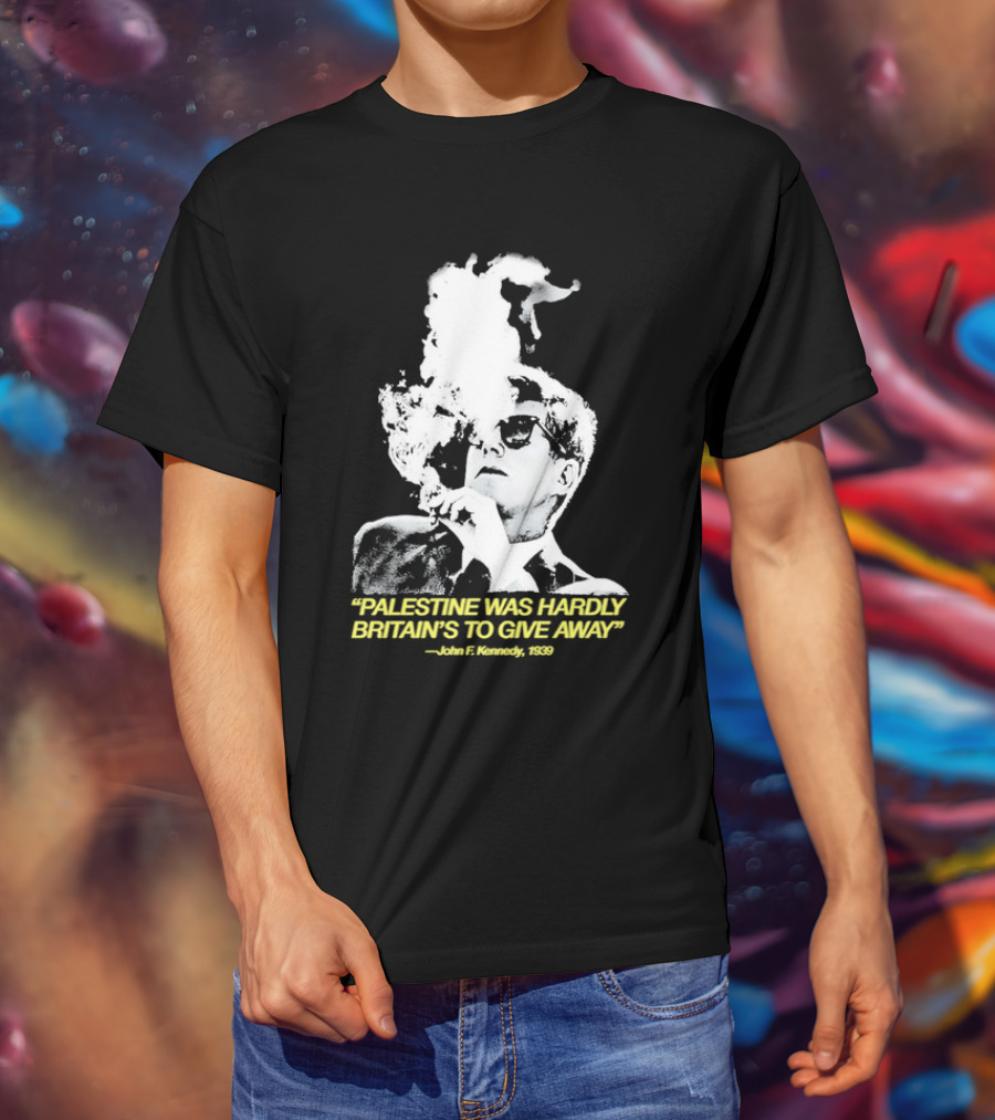 Palestine Was Hardly Britain’s To Give Away John F. Kennedy Smoke Vintage Style T-Shirt