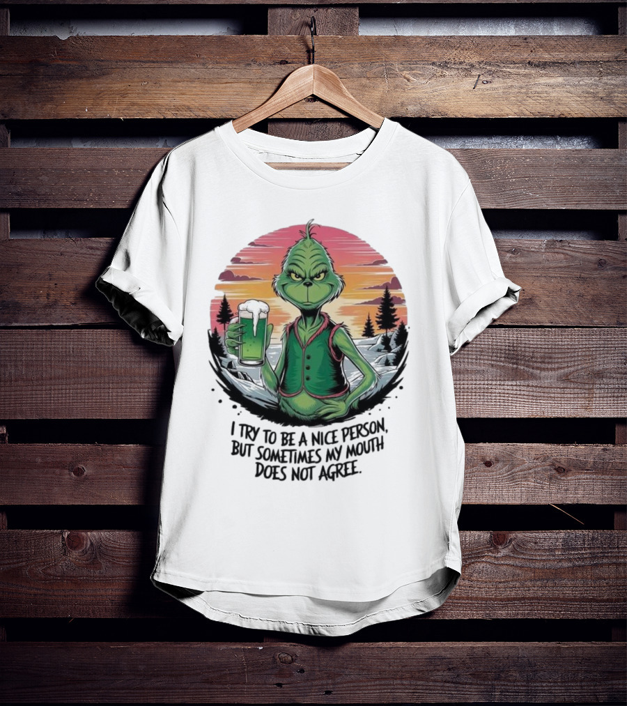 Grinch Holding Drink In Winter Scene I Try To Be A Nice Person But Sometimes My Mouth Does Not Agree T-Shirt