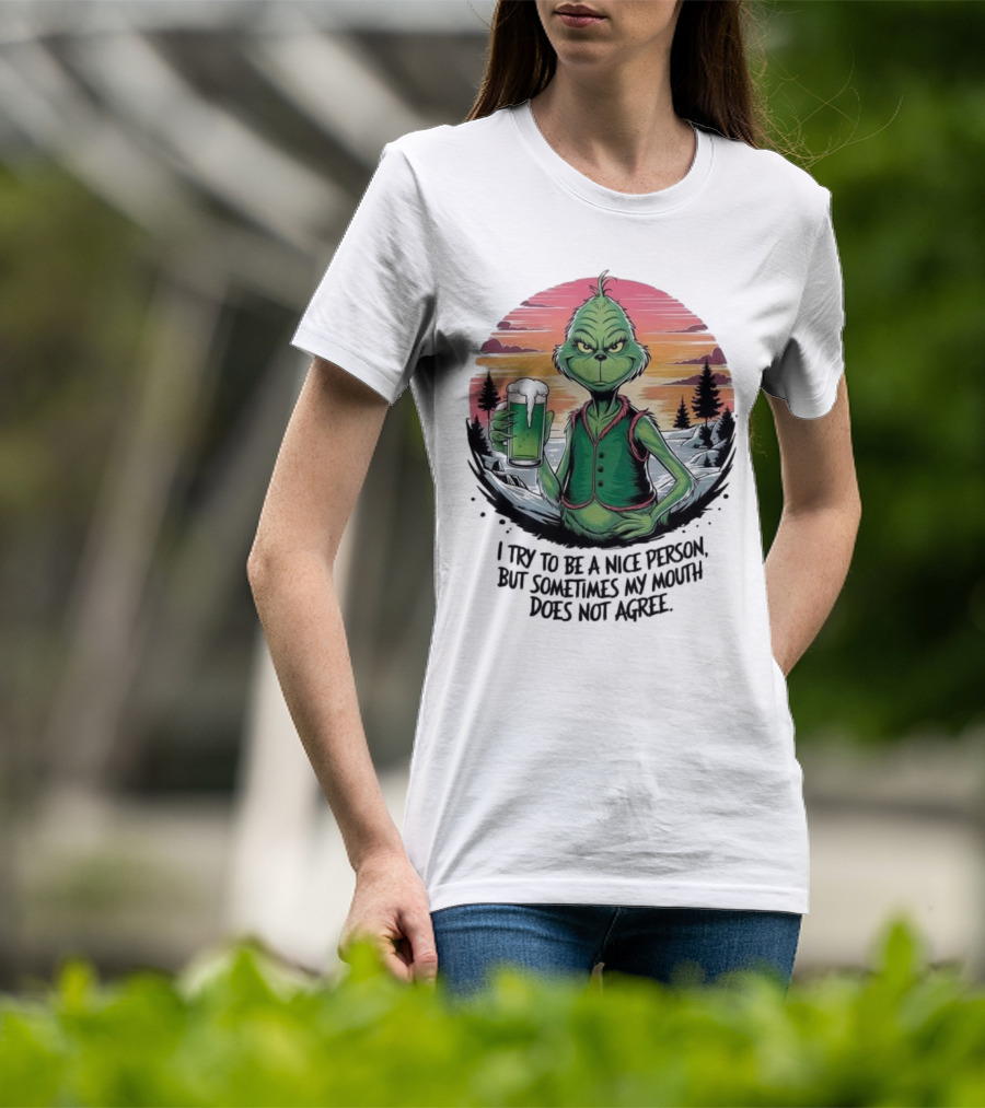 Grinch Holding Drink In Winter Scene I Try To Be A Nice Person But Sometimes My Mouth Does Not Agree T-Shirt