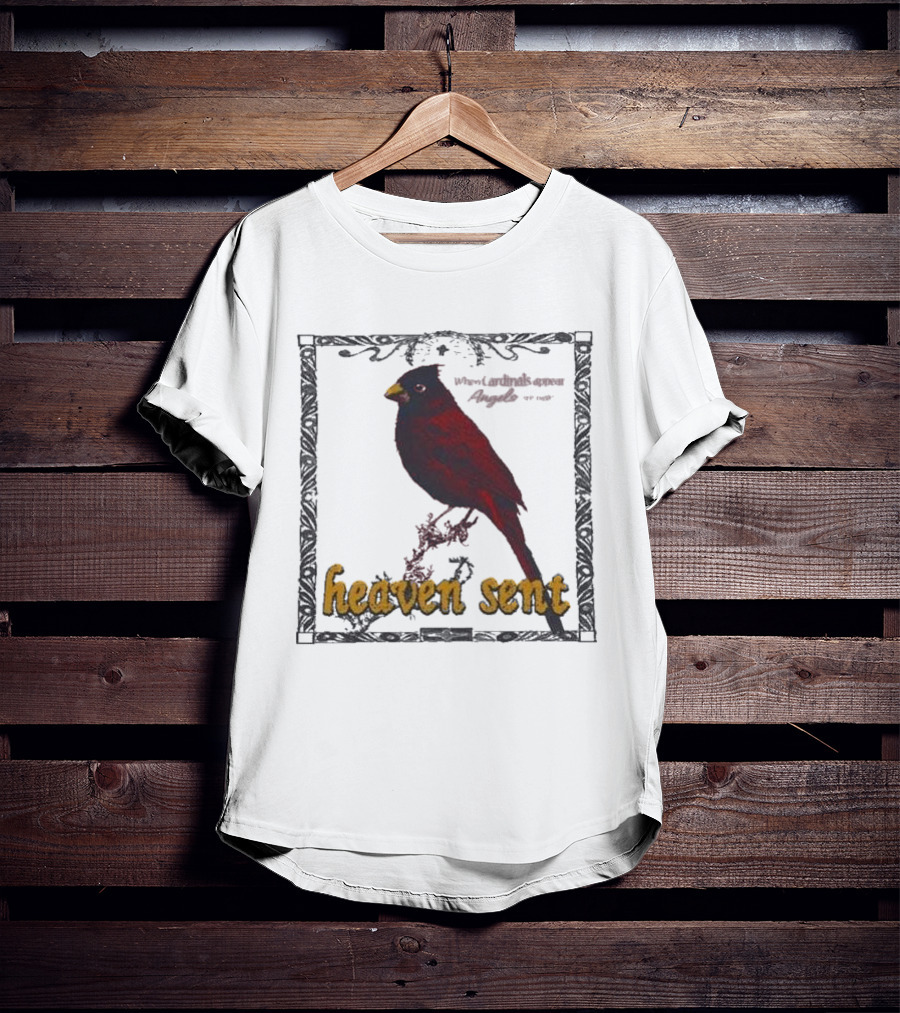 Heaven Sent When Cardinals Appear Angels Are Near T-Shirt