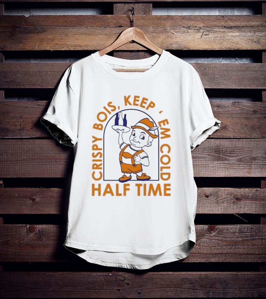 CRISPY BOIS KEEP 'EM COLD HALF TIME T-Shirt