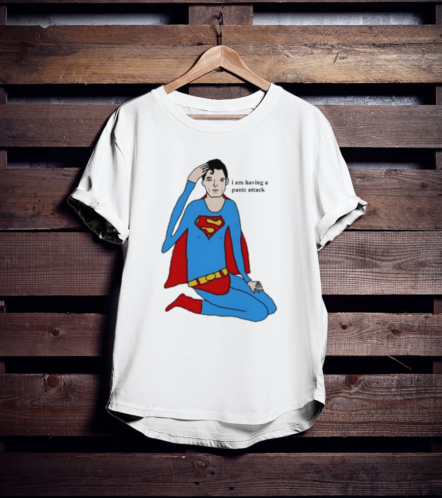 I Am Having A Super Panic Attack Superman Parody T-Shirt