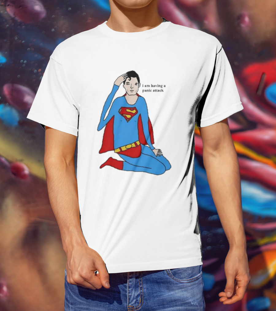 I Am Having A Super Panic Attack Superman Parody T-Shirt