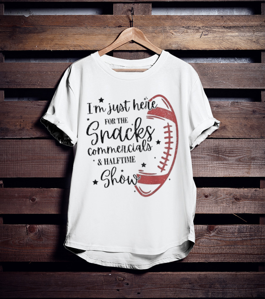 I'm Just Here For The Snacks Commercials & Halftime Show Football T-Shirt
