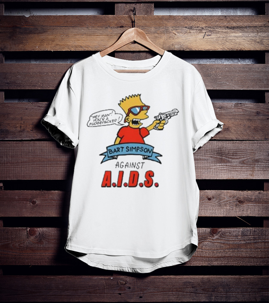 Bart Simpson Hey Man Your A Fudge Packer Against Aids T-Shirt
