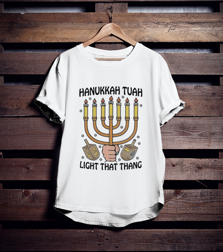 Hanukkah Tuah Light That Thang Menorah Dreidels T-Shirt