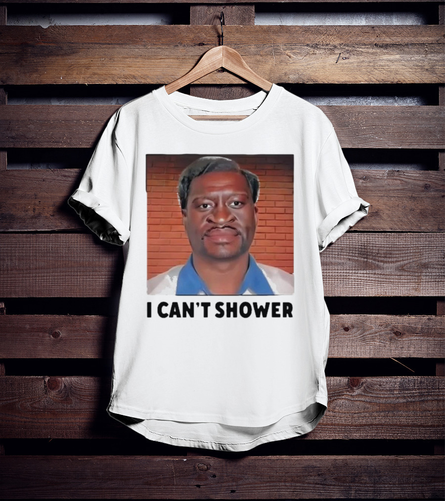 I Can’t Shower George Floyd T-Shirt