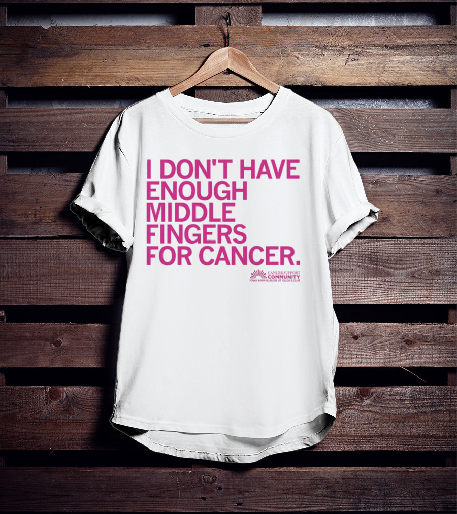 I Don't Have Enough Middle Fingers For Cancer Community Action排版元素 T-Shirt